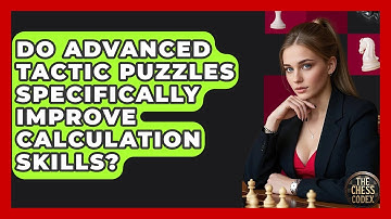Do Advanced Tactic Puzzles Specifically Improve Calculation Skills? - The Chess Codex