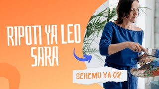 RIPOTI YA LEO SARA SEHEMU YA 02