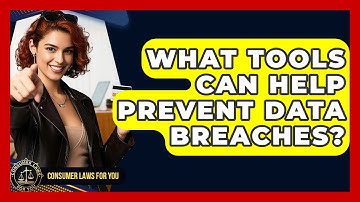 What Tools Can Help Prevent Data Breaches? - Consumer Laws For You