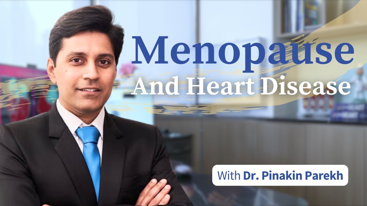 How Menopause Affects Cardiovascular Disease Risk | Cardiologist Dr. Pinakin V Parekh