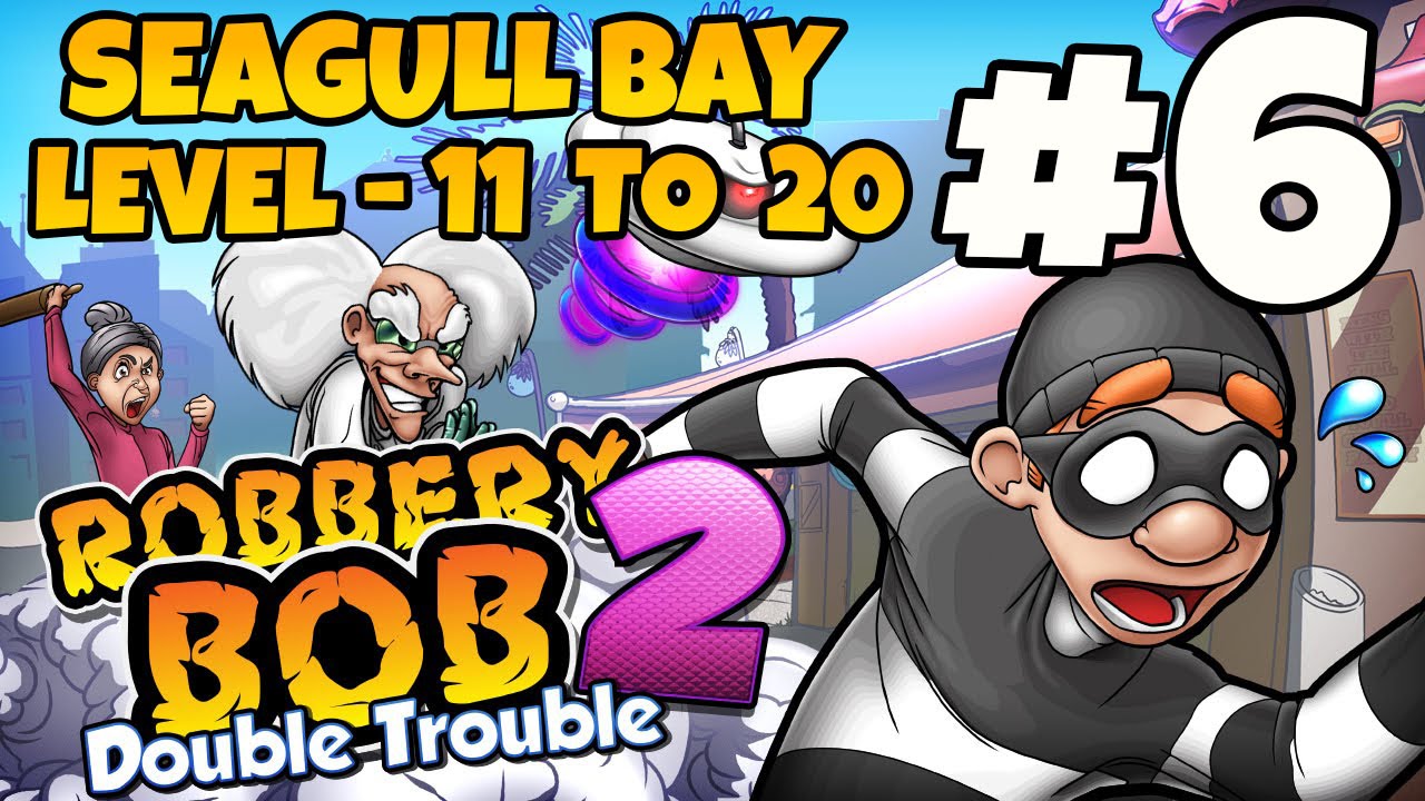 Robbery Bob 2 - Seagull Bay Level 11-20 Gameplay Video - Part 6 (iOS Android)