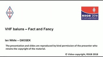 RSGB 2018 Convention lecture - VHF Baluns: Fact and Fancy