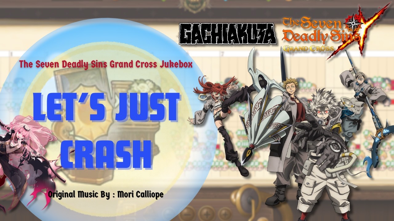 7DS GC Jukebox Music : 「LET'S JUST CRASH」 (Gachiakuta Season 1