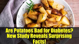Are Potatoes Bad for Diabetes? New Study Reveals Surprising Facts!
