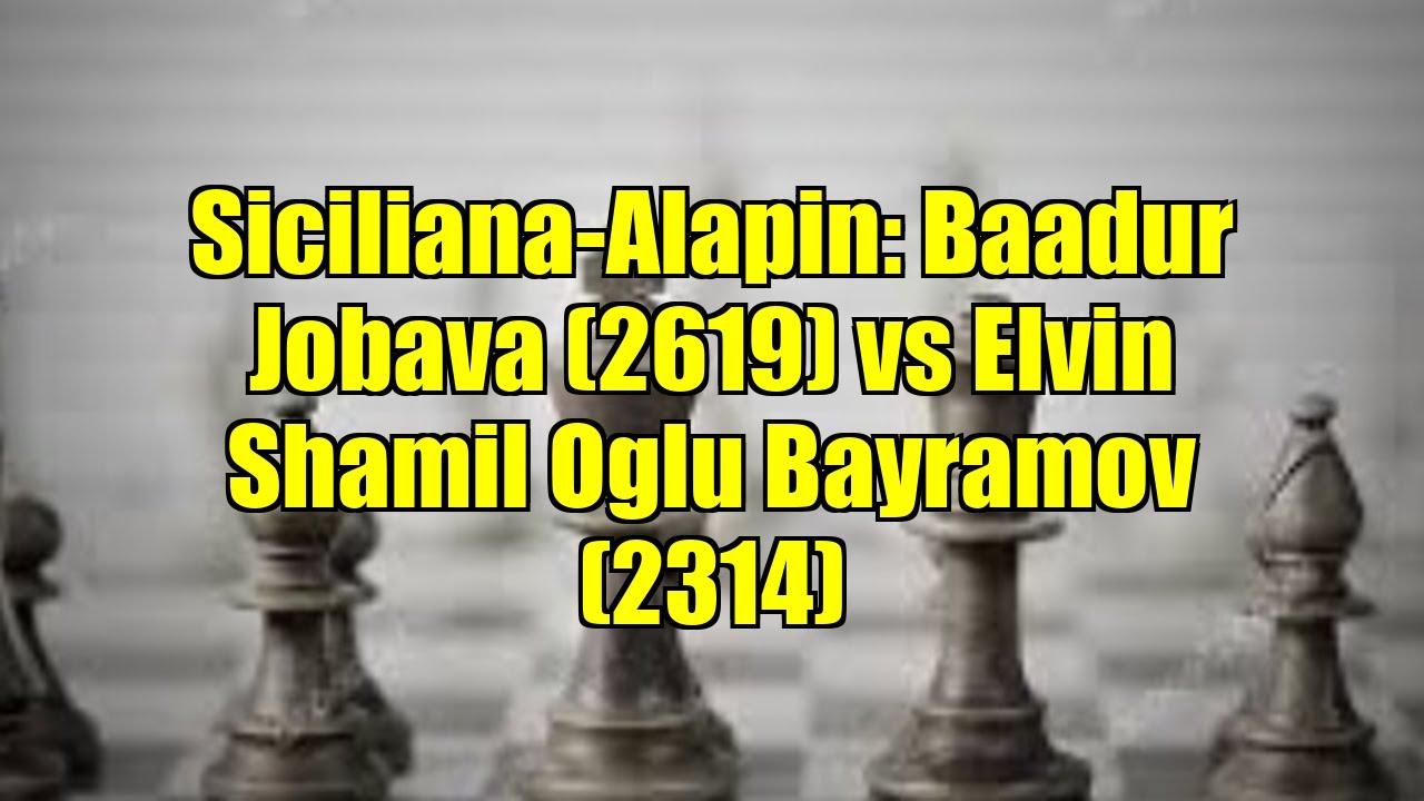 Siciliana-Alapin: Baadur Jobava (2619) vs Elvin Shamil Oglu Bayramov (2314)