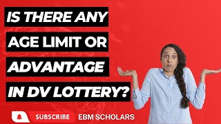 Is there any age limit or advantage in applying dv Lottery