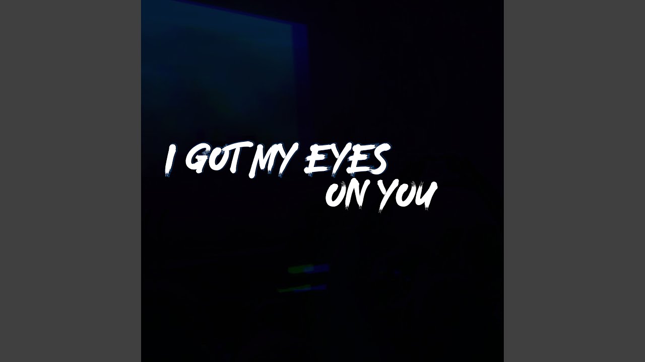 I Got My Eyes On You Cover