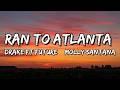 Drake Ran To Atlanta Feat Future Molly Santana Lyrics 
