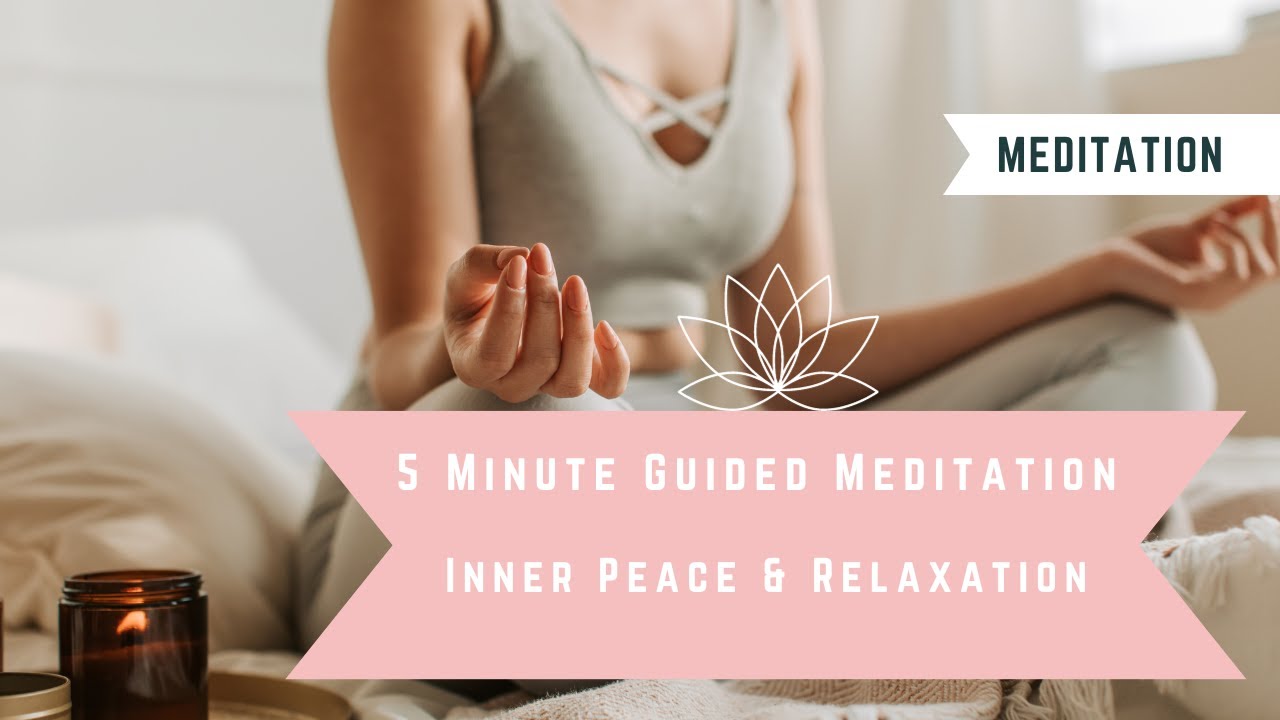5 Minute Guided Meditation for Inner Peace & Relaxation - YouTube