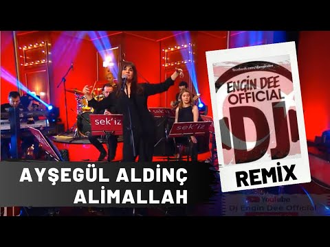 Ayşegül Aldinç - Alimallah / Remix : Dj Engin Dee
