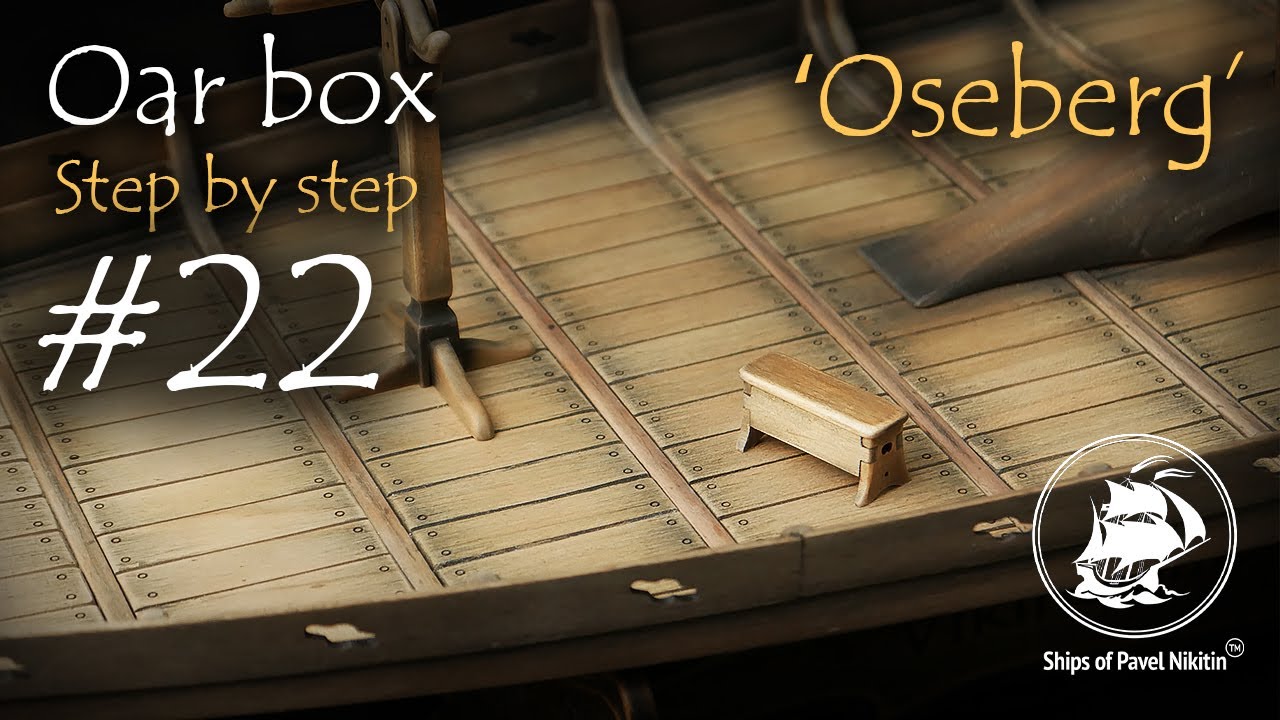 Viking ship ‘Oseberg’ - version 3  Step by Step #22. Oar box
