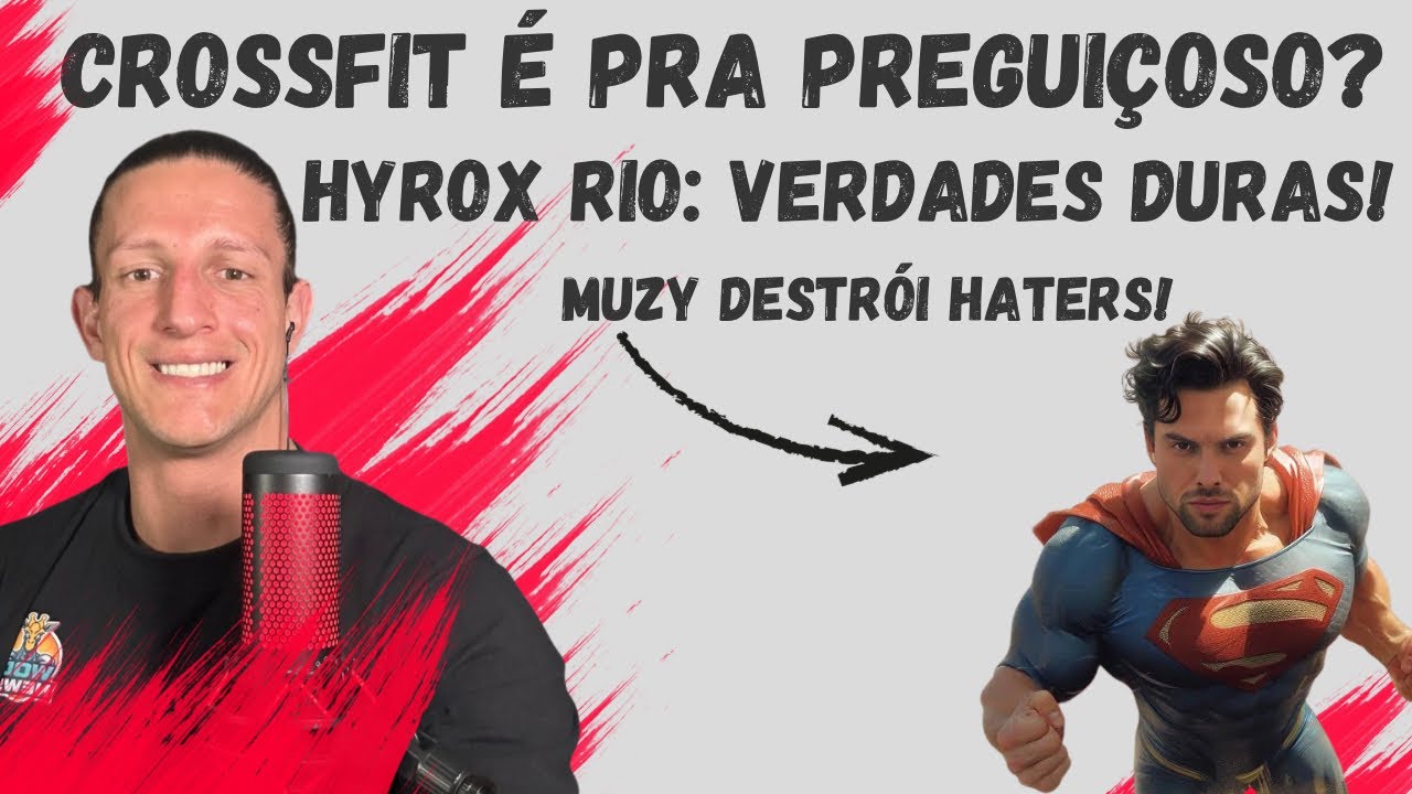 CrossFit é para PREGUIÇOSOS? Muzy HUMILHA haters! DECEPCIONADO? minha experiência REAL no HYROX Rio!