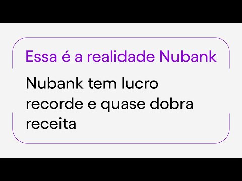 Nubank tem lucro recorde e quase dobra receita: entenda nossos resultados no 1T'23"