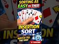 Sorting Like Playing Cards | Insertion Sort Explained