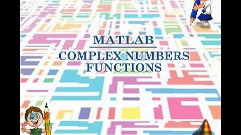 MATLAB COMPLEX NUMBERS FUNCTIONS-7