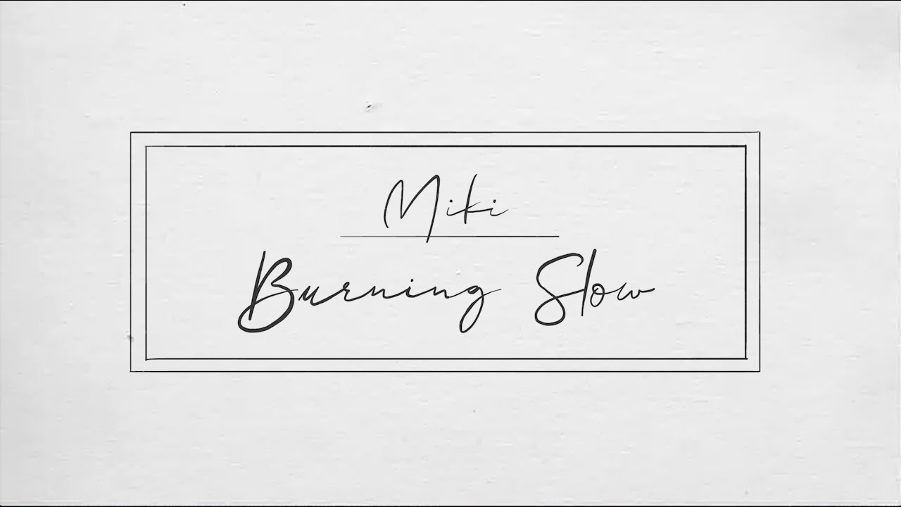 Miki - Burning Slow (Official Lyric Video)