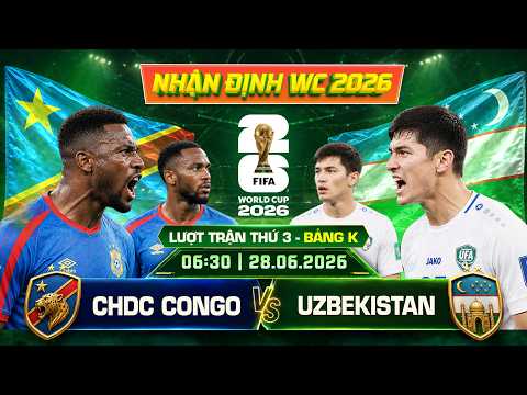 nhận định world cup 2026 | CHDC Congo vs Uzbekistan - Bảng K - 28/06 - 06:30 - World Cup 2026