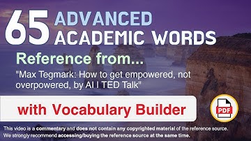 65 Advanced Academic Words Ref from "Max Tegmark: How to get empowered, not overpowered, by AI, TED"