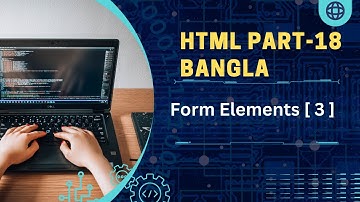 HTML / HTML5 Bangla Form Elements [ 3 ] Part 19 | Skill with Alamin
