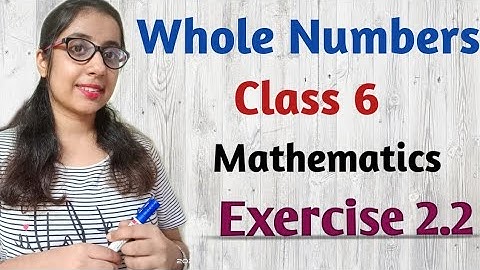 Q4 - Exercise 2.2  Whole Numbers  CLASS - 6  (PART - 7)