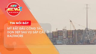 MỸ BẮT ĐẦU CÔNG TÁC DỌN DẸP SAU VỤ SẬP CẦU Ở BALTIMORE