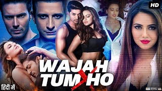 Wajah Tum Ho  Movie  Sharman Joshi Gurmeet Choudhary Sana Khan  Review U0026 Facts