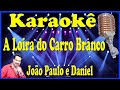 Karaokê A loira do carro aranco - João Paulo e Daniel