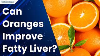 New Study Links Daily Orange Consumption To Lipid Changes In Fatty Liver Disease