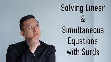 Solving Linear & Simultaneous Equations with Surds
