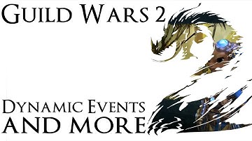 Guild Wars 2 - Dynamic Events and More