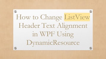 How to Change ListView Header Text Alignment in WPF Using DynamicResource