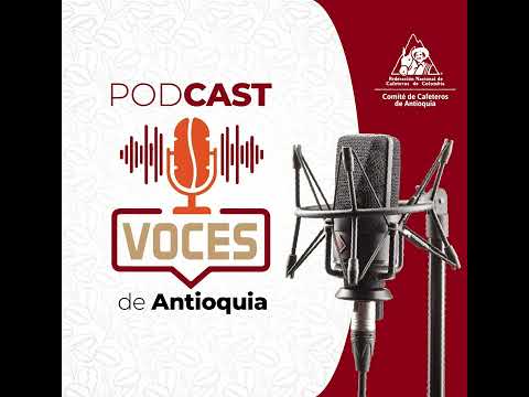 Edición 05 | PODCAST Voces de Antioquia