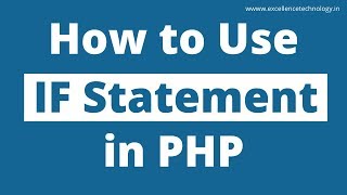 Use of If Statements in PHP | PHP Tutorial in Hindi | Excellence Technology |