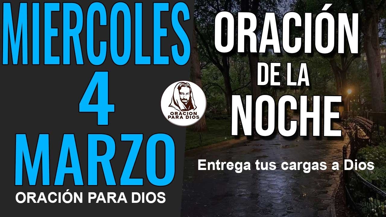 🙏 ORACIÓN DE LA NOCHE  MIERCOLES 4 DE MARZO  DE 2026 PARA ROMPER ATADURAS