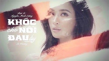 ÁI PHƯƠNG | KHÓC CHO NỖI ĐAU ẤY | St : Nguyễn Minh Cường | MUSIC DIARY 4 #1