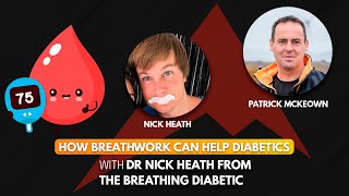 How Breathwork Can Help Diabetics - With Dr. Nick Heath and Patrick McKeown
