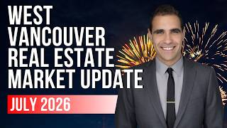 West Vancouver Real Estate Market Update July 2026