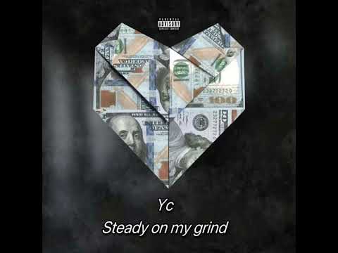 Yc - Steady on my grind