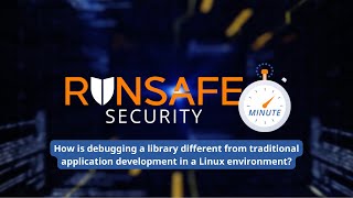 Debugging Libraries vs. Applications in Linux | RunSafe Security Minute screenshot 5