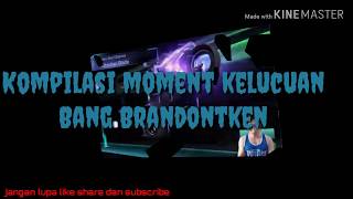Kompilasi moment lucu Bang BRANDON KENT lucu Banget..!!!