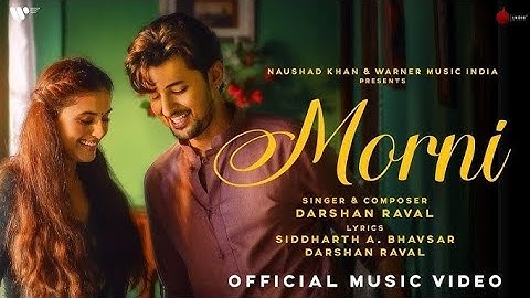 Morni Official Music | Darshan Raval | Divya Divyansha K | Siddharth A B| Naushad Khan | Indie Music