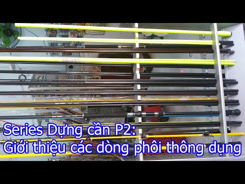 Video Dựng cần câu cá Phần 2: Giới thiệu các dòng phôi thông... - youtube