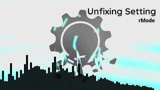 Unfixing Setting / A Broken Setting V2 | A BandLab Recreation - rMode