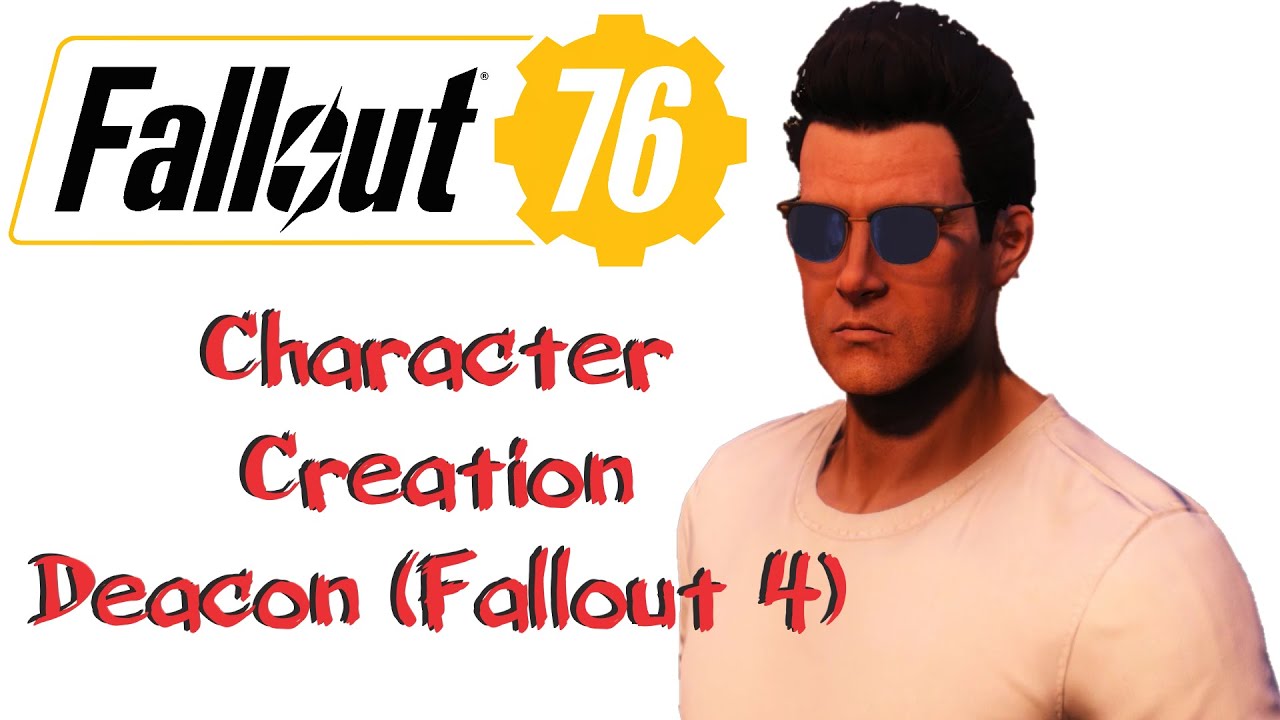 Fallout 76 | Deacon (Fallout 4) | Character Creation