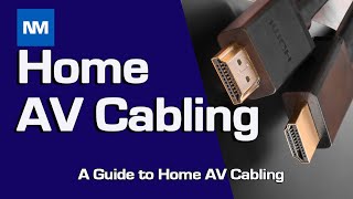 A Guide to Home AV Cabling  (Audio Visual cables Explained )