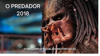 O PREDADOR 2018 FILME COMPLETO DUBLADO EM PORTUGUES