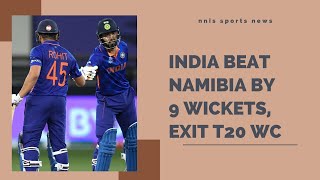 India Beat Namibia By 9 Wickets, Exit T20 WC