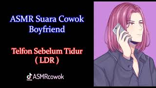 Asmr Boyfriend  Telfonan Sebelum Tidur  Ldr  Asmr Cowok