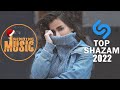 ТОП ШАЗАМ 2022 🔥 Самое Популярное! ХИТЫ 2022, ЛУЧШИЕ ПЕСНИ 2022, НОВАЯ МУЗЫКА 2022