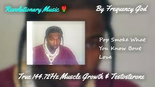 Pop Smoke  What You Know Bout Love true 14472hz Muscle Growth U0026 Testosterone